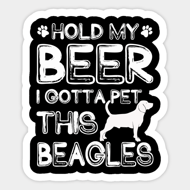 Holding My Beer I Gotta Pet This Beagles Sticker by danieldamssm